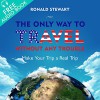 The Only Way To Travel Without Any Trouble ''Make Your Trip a Real Trip'' (U.S. Travel Guide book 1) Plus Audio - Ronald S., John E.