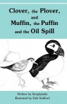 Clover, the Plover, and Muffin, the Puffin and the Oil Spill - Simplyleslie