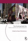 The Evolving Arab City: Tradition, Modernity and Urban Development - Yasser Elsheshtawy