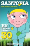 Elf Duncan Counts To 30 (Santopia Pre-school Readers) - Renee Delaplaine