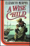 A Wise Child - Elizabeth Murphy