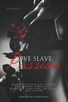 Love Slave: Passion (Love Slave, #1) - Dom Exel, Caitlin Plum, Shannon, Harley Easton, Torrance Sené, Fiona Shaw, Clara Young, Erica Vance, CM Peters