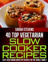 40 Top Vegetarian Slow Cooker Recipes - Easy Vegetarian Crock Pot Recipes For The Whole Family - Sarah Stevens