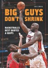 Big Guys Don't Shrink: Basketball's Best Quotes And Quips - Eric Zweig