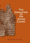 The Formation of the Jewish Canon - Timothy H. Lim