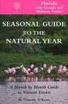 Seasonal Guide to the Natural Year: A Month by Month Guide to Natural Events : Florida With Georgia and Albama Coasts (Seasonal Guide to the Natural Year) - M. Timothy O'Keefe