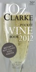 Oz Clarke's Pocket Wine Book 2012: 20th Anniversary Edition - Oz Clarke