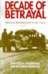 Decade of Betrayal: Mexican Repatriation in the 1930s - Francisco E. Balderrama