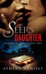 The Seer's Daughter (Beyond The Grave Series Book 1) - Athena Daniels