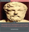 The Essential Xenophon Collection: Anabasis and 14 Other Classic Works (Illustrated) - Xenophon, Charles River Editors, H.G. Dakyns