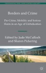 Borders and Crime (Transnational Crime, Crime Control and Security) - Jude McCulloch, Sharon Pickering, Dr Sharon Pickering, Professor Jude McCulloch