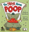 The Truth about Poop - Susan Goodman, Elwood Smith