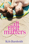 All That Matters - Kels Barnholdt