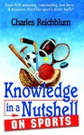 Knowledge in a Nutshell on Sports - Charles Reichblum