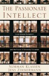 The Passionate Intellect: Incarnational Humanism and the Future of University Education - Norman Klassen, Jens Zimmermann