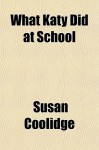 What Katy Did at School - Susan Coolidge