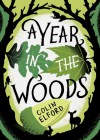 A Year in the Woods: The Diary of a Forest Ranger - Colin Elford