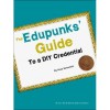 The Edupunks' Guide to a DIY Credential - Anya Kamenetz