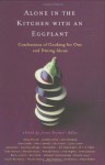 Alone in the Kitchen with an Eggplant : Confessions of Cooking for One and Dining Alone - Jenni Ferrari-Adler