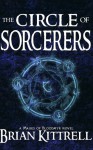 The Circle of Sorcerers - Brian Kittrell