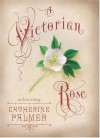 A Victorian Rose - Catherine Palmer