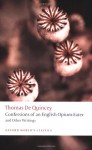 Confessions of an English Opium-eater & Other Writings (World's Classics) - Thomas de Quincey, Grevel Lindop