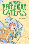 Tales for Very Picky Eaters - Josh Schneider