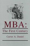 MBA: The First Century - Carter A. Daniel