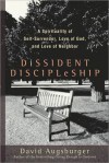 Dissident Discipleship: A Spirituality of Self-Surrender, Love of God, and Love of Neighbor - David Augsburger