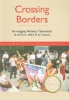 Crossing Borders: Re-Mapping Women's Movements at the Turn of the 21st Century - Hilda Romer Christensen, Beatrice Halsaa