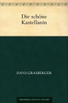 Die schöne Kastellanin (German Edition) - Hans Grasberger