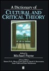 A Dictionary of Cultural and Critical Theory - Michael Payne