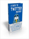 5 Days to Twitter Mastery - Lou Diamond