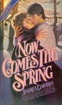 Now Come the Spring - Andrea Edwards