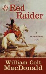 The Red Raider: A Western Duo - William Colt MacDonald