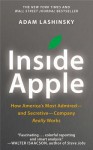 Inside Apple: How America's Most Admired--and Secretive--Company Really Works - Adam Lashinsky