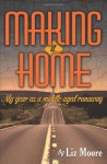 Making It Home: My Year as a Middle-Aged Runaway - Liz Moore