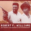 Robert F. Williams: Self Respect, Self Defense & Self Determination - The Freedom Archives