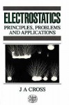 Electrostatics: Principles, Problems And Applications - Jean Cross