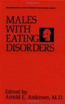 Males With Eating Disorders (Brunner/Mazel Eating Disorders Monograph Series) - Arnold Andersen