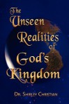 The Unseen Realities of God's Kingdom - Shirley Christian