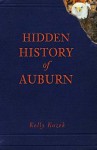 Hidden History of Auburn - Kelly Kazek