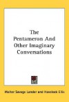The Pentameron and Other Imaginary Conversations - Walter Savage Landor, Havelock Ellis
