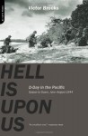 Hell Is Upon Us: D-Day in the Pacific--Saipan to Guam, June-August 1944 - Victor Brooks