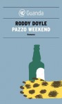 Pazzo weekend - Roddy Doyle, Silvia Piraccini