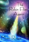 The Robin Flies Again - Mimi Riser