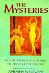 The Mysteries: Rudolf Steiner's Writings on Spiritual Initiation - Andrew Welburn