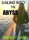 SAILING INTO THE ABYSS (TRUE SMUGGLING ADVENTURE) (MARIJUANA SMUGGLING) - Bridget Lane, Judy Marks