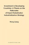 A Thesis on the Rationales of Import Substitution Industrialization Strategy - Hong Liang