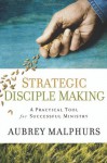 Strategic Disciple Making: A Practical Tool for Successful Ministry - Aubrey Malphurs